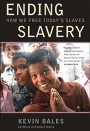 Ending Slavery: How We Free Today's Slaves