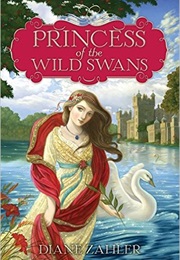 Princess of the Wild Swans (Diane Zahler)