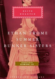 Ethan Frome, Summer, Bunner Sisters (Edith Wharton)