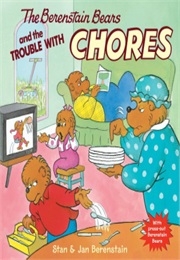 The Berenstain Bears and the Trouble With Chores (Stan and Jan Berenstain)
