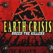 Earth Crisis - Breed the Killers