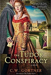 The Tudor Conspiracy (C. W. Gortner)