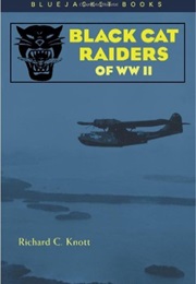 Black Cat Raiders of WW II (Richard C. Knott)