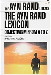 The Ayn Rand Lexicon: Objectivism From A to Z (Ayn Rand)