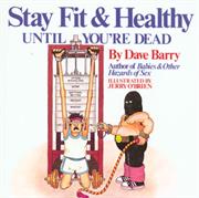 Stay Fit and Healthy Until You're Dead
