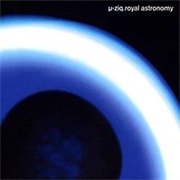 Μ-Ziq - Royal Astronomy