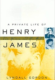 A Private Life of Henry James (Lyndall Gordon)