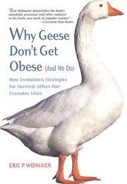 Why Geese Don't Get Obese (And We Do) (Eric P. Widmaier)
