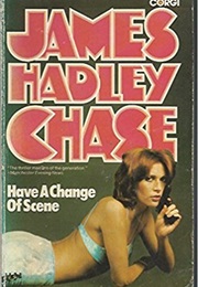 Have a Change of Scene (James Hadley Chase)