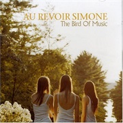 Au Revoir Simone - The Bird of Music