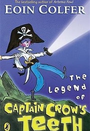 The Legend of Captain Crow's Teeth (Eoin Colfer)