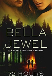 72 Hours (Bella Jewel)