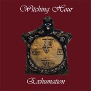 Witching Hour - Exhumation