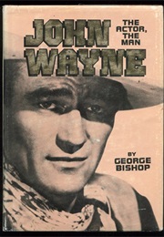 John Wayne, the Actor, the Man (George Bishop)