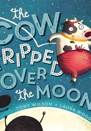 The Cow Tripped Over the Moon (Tony Wilson (Illust: Laura Wood))
