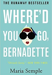 Where'd You Go, Bernadette (Maria Semple)