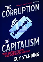 The Corruption of Capitalism (Guy Standing)