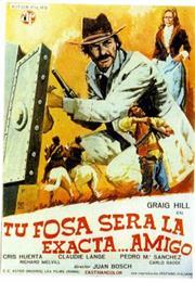 Tu Fosa Será La Exacta... Amigo