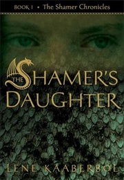 The Shamer&#39;s Daughter (Lene Kaaberbøl)