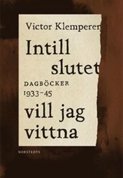 Intill Slutet Vill Jag Vittna: Dagböcker 1933-1945 (Victor Klemperer)