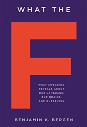 What the F (Benjamin K. Bergen)