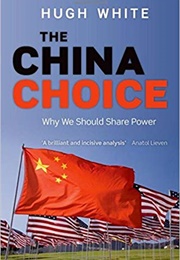 The China Choice: Why We Should Share Power (Hugh White)