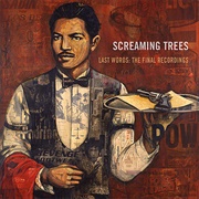 Last Words: The Final Recordings - Screaming Trees