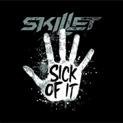 Skillet - Sick of It