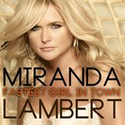 "Fastest Girl in Town" Miranda Lambert