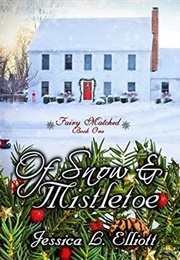 Of Snow and Mistletoe (Jessica L. Elliott)