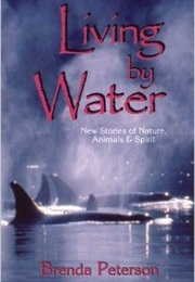 Living by Water (Brenda Peterson)