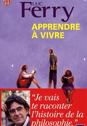 Apprendre À Vivre (Luc Ferry)
