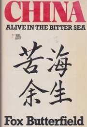 China: Alive in the Bitter Sea (Fox Butterfield)