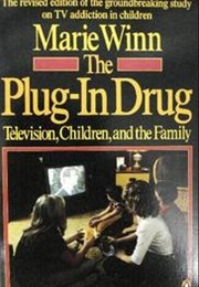 The Plug-In Drug: Television, Computers, and Family Life (Marie Winn)
