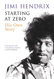 Starting at Zero: His Own Story (Jimi Hendrix)