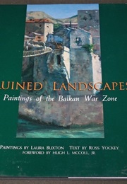 Ruined Landscapes: Paintings From the Balkan War Zone (Laura Buxton)