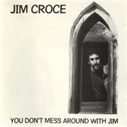 Jim Croce - You Don&#39;t Mess Around With Jim