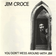 Jim Croce - You Don't Mess Around With Jim