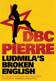 Ludmila&#39;s Broken English (DBC Pierre)