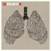 Relient K- Collapsible Lung