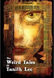 The Weird Tales of Tanith Lee (Tanith Lee)