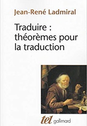 Traduire : Théorèmes Pour La Traduction (Jean-Rene Ladmiral)
