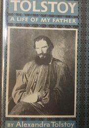 Tolstoy: A Life of My Father (Alexandra Tolstoy)