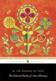 In the Bazaar of Love: Selected Poetry (Amir Khusrau)