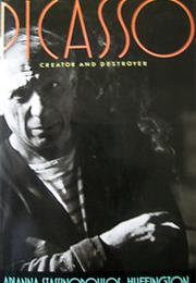 Picasso: Creator and Destroyer by Arianna Huffington