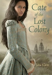 Cate of the Lost Colony (Lisa M. Klein)