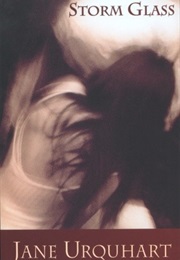 Storm Glass (Jane Urquhart)