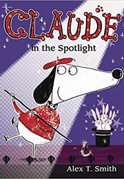 Claude in the Spotlight (Alex T. Smith)