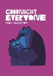 Goodnight Everyone (Chris Haughton)