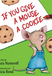 If You Give a Mouse a Cookie (Laura Joffe Numeroff)
